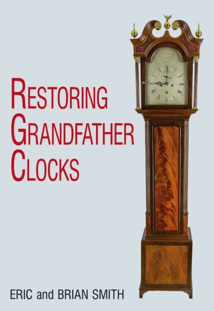 Cover for Eric Smith · Restoring Grandfather Clocks (Inbunden Bok) [First Edition edition] (1995)