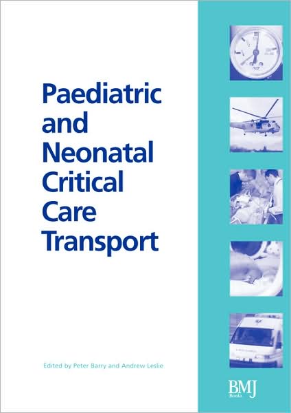 Cover for Barry, Peter (Leicester Royal Infirmary) · Paediatric and Neonatal Critical Care Transport (Paperback Book) (2003)