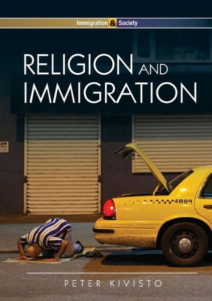 Cover for Kivisto, Peter ( Augustana College) · Religion and Immigration: Migrant Faiths in North America and Western Europe - Immigration and Society (Pocketbok) (2014)