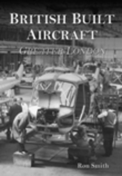 Cover for Ron Smith · British Built Aircraft Volume 1: Greater London (Taschenbuch) (2002)