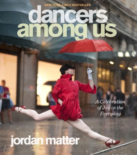 Cover for Jordan Matter · Dancers Among Us: A Celebration of Joy in the Everyday (Pocketbok) (2012)