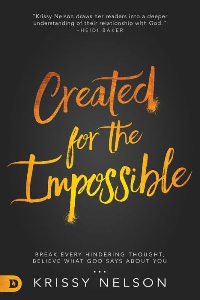Created for the Impossible: Break Every Hindering Thought, Believe What God Says About You - Krissy Nelson - Books - Destiny Image - 9780768411706 - May 16, 2017