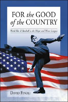 Cover for David Finoli · For the Good of the Country: World War II Baseball in the Major and Minor Leagues (Paperback Book) (2002)