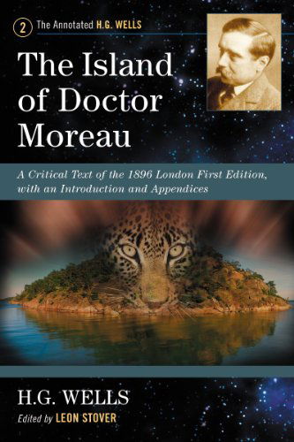 The Island of Doctor Moreau: A Critical Text of the 1896 London First Edition, with an Introduction and Appendices - The Annotated H.G. Wells - H. G. Wells - Books - McFarland & Co  Inc - 9780786468706 - April 30, 2012