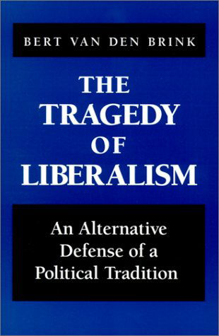 Cover for Bert Van den Brink · The Tragedy  of Liberalism: an Alternative Defense of a Political Tradition (S U N Y Series in Social and Political Thought) (Paperback Book) (2000)