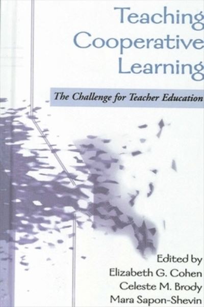Teaching Cooperative Learning: The Challenge for Teacher Education - SUNY series, Teacher Preparation and Development - - Books - State University of New York Press - 9780791459706 - January 16, 2004