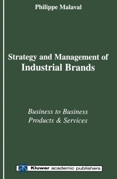 Cover for Philippe Malaval · Strategy and Management of Industrial Brands: Business to Business - Products &amp; Services (Hardcover Book) (2001)