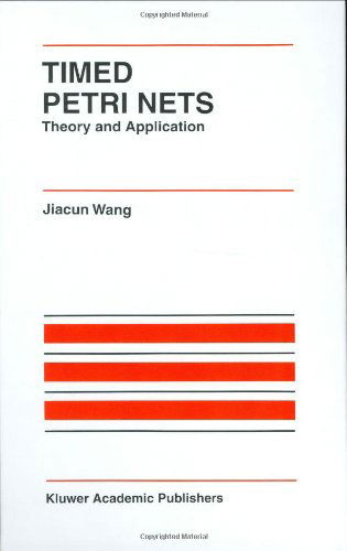 Cover for Jiacun Wang · Timed Petri Nets: Theory and Application - The International Series on Discrete Event Dynamic Systems (Inbunden Bok) [1998 edition] (1998)