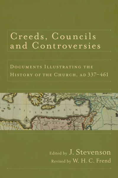 Cover for W H Frend · Creeds, Councils and Controversies: Documents Illustrating the History of the Church, Ad 337-461 (Revised) (Paperback Book) (2012)