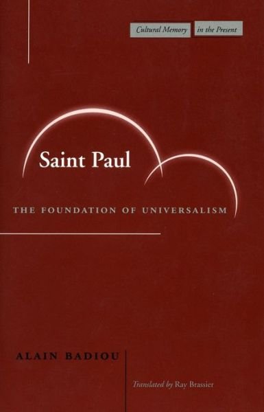Cover for Alain Badiou · Saint Paul: The Foundation of Universalism - Cultural Memory in the Present (Hardcover Book) (2003)