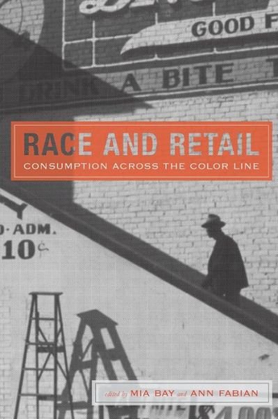 Cover for Mia Bay · Race and Retail: Consumption across the Color Line - Rutgers Studies on Race and Ethnicity (Pocketbok) (2015)