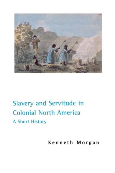 Cover for Kenneth Morgan · Slavery and Servitude in Colonial North America (Taschenbuch) (2001)