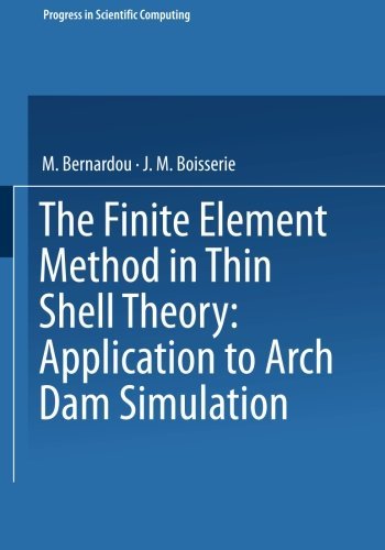 Cover for Bernardou · The Finite Element Method in Thin Shell Theory: Application to Arch Dam Simulations - Progress in Scientific Computing (Paperback Book) (1982)