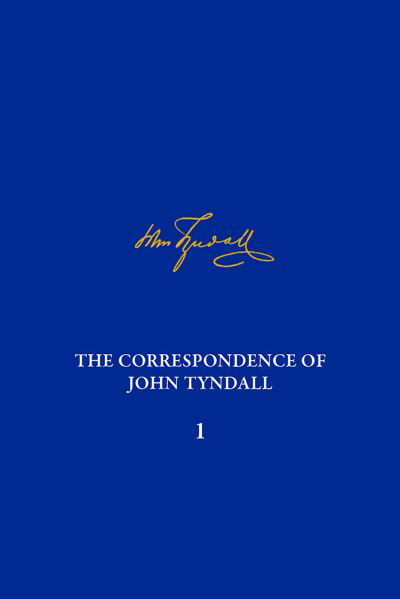 Cover for Correspondence of John Tyndall, Volume 1, The: The Correspondence, May 1840–August 1843 - The Correspondence of John Tyndall (Gebundenes Buch) (2016)