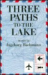 Cover for Ingeborg Bachmann · Three Paths to the Lake (Gebundenes Buch) (1989)