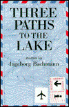 Cover for Ingeborg Bachmann · Three Paths to the Lake (Innbunden bok) (1989)