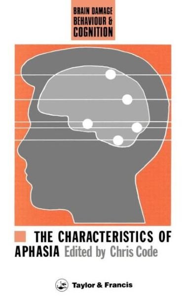 Cover for Code Code · The Characteristics Of Aphasia - Brain, Behaviour and Cognition (Hardcover bog) (1989)