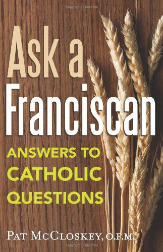 Cover for Pat MC Closkey O.f.m. · Ask a Franciscan: Answers to Catholic Questions (Paperback Book) (2010)