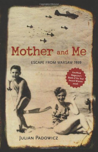 Cover for Julian Padowicz · Mother and Me: Escape from Warsaw 1939 (Paperback Bog) (2008)