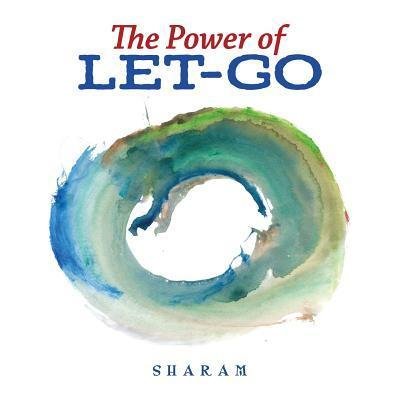 Cover for Sharam · The Power of Let-Go (Paperback Book) (2018)