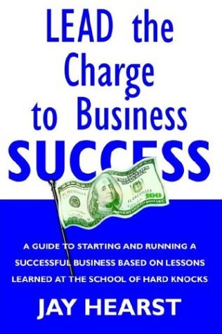 Cover for Jay Hearst · Lead the Charge to Business Success (Paperback Book) (2004)