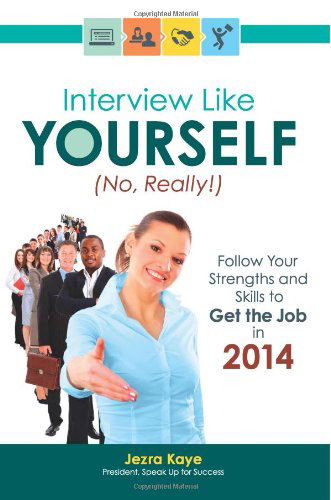 Cover for Jezra Kaye · Interview Like Yourself... No, Really! Follow Your Strengths and Skills to Get the Job in 2014 (Paperback Book) (2014)