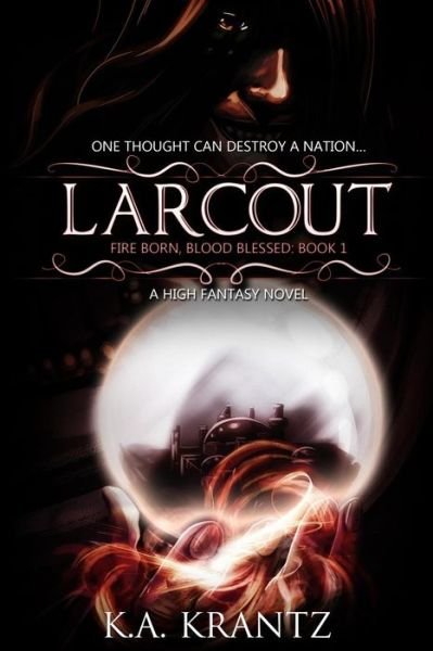 Cover for K a Krantz · Larcout: Fire Born, Blood Blessed: Book 1 (Taschenbuch) (2015)