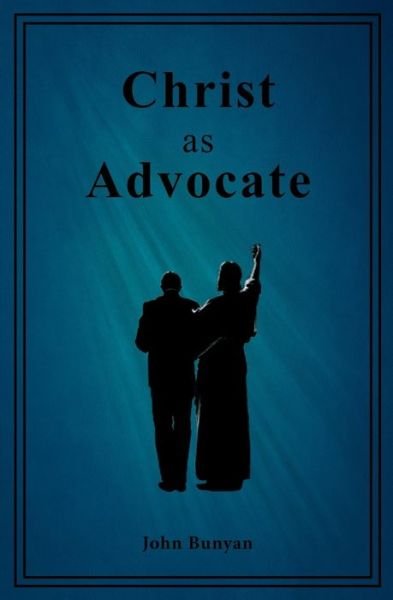 Cover for John Bunyan · Christ As Advocate (Pocketbok) (2014)