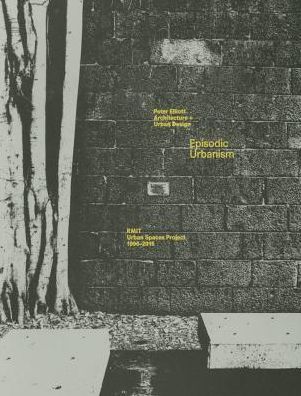 Cover for Peter Elliott · Episodic Urbanism: The RMIT Urban Spaces Project 1996-2015 (Pocketbok) (2016)