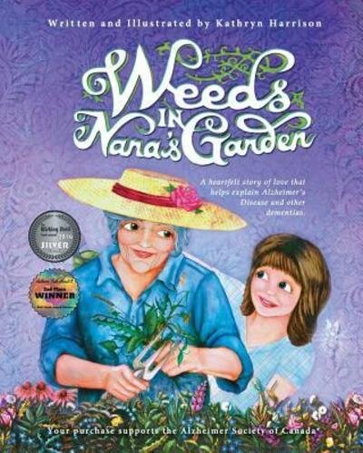 Cover for Kathryn Harrison · Weeds in Nana's Garden: A heartfelt story of love that helps explain Alzheimer's Disease and other dementias. (Paperback Book) (2016)