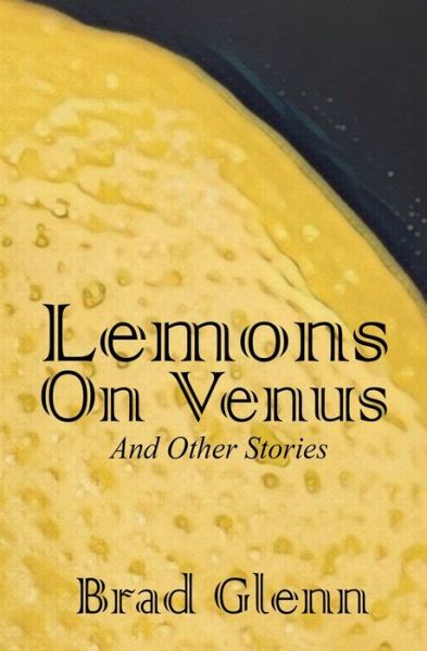 Cover for Brad James Glenn · Lemons on Venus (Paperback Book) (2016)