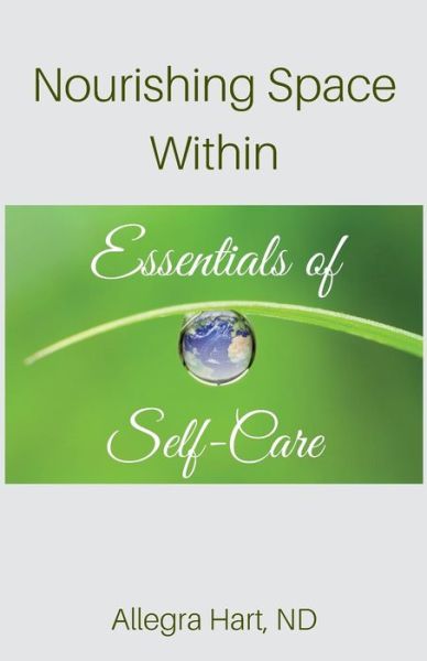 Dr Allegra Hart · Nourishing Space Within: Essentials of Self-care (Paperback Book) (2015)