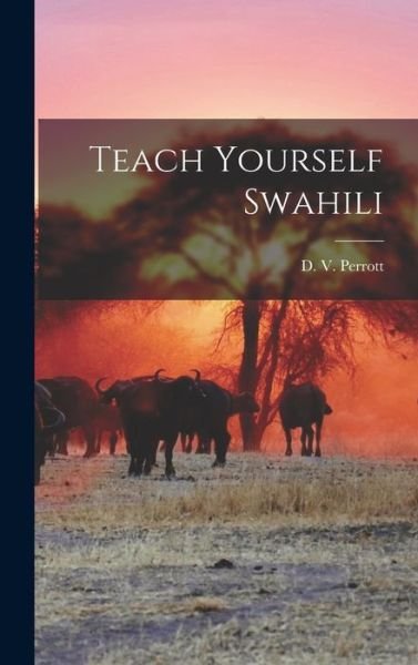 Cover for D V (Daisy Valerie) Perrott · Teach Yourself Swahili (Hardcover bog) (2021)