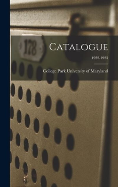 Cover for College Park University of Maryland · Catalogue; 1922-1923 (Hardcover Book) (2021)