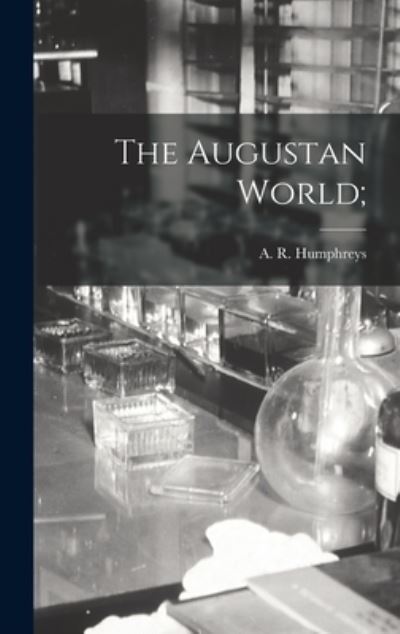 Cover for A R (Arthur Raleigh) 19 Humphreys · The Augustan World; (Gebundenes Buch) (2021)