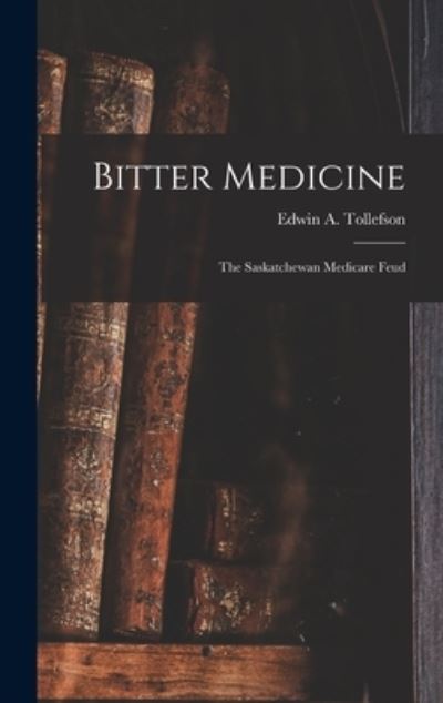 Cover for Edwin A (Edwin Archer) Tollefson · Bitter Medicine (Hardcover Book) (2021)