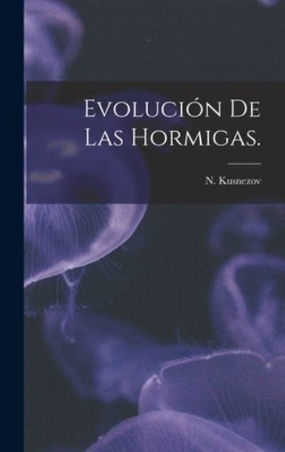 Cover for N Kusnezov · Evoluci?n De Las Hormigas. (Gebundenes Buch) (2021)