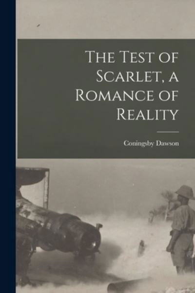 Cover for Coningsby 1883-1959 Dawson · The Test of Scarlet, a Romance of Reality [microform] (Pocketbok) (2021)