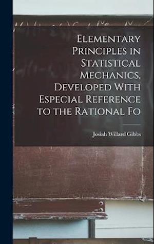 Cover for Josiah Willard Gibbs · Elementary Principles in Statistical Mechanics, Developed with Especial Reference to the Rational Fo (Book) (2022)