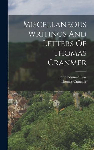 Cover for Thomas Cranmer · Miscellaneous Writings and Letters of Thomas Cranmer (Book) (2022)