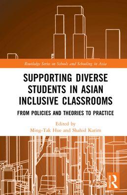 Cover for Hue, Ming-Tak (The Education University of Hong Kong) · Supporting Diverse Students in Asian Inclusive Classrooms: From Policies and Theories to Practice - Routledge Series on Schools and Schooling in Asia (Hardcover Book) (2022)