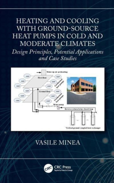 Cover for Minea, Vasile (Hydro-Quebec Research Institute, Canada) · Heating and Cooling with Ground-Source Heat Pumps in Cold and Moderate Climates: Design Principles, Potential Applications and Case Studies (Paperback Book) (2024)