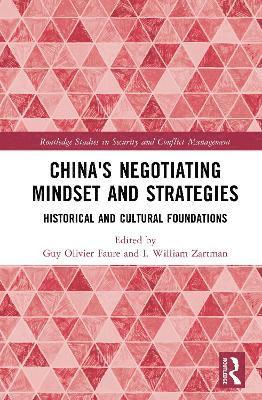 Cover for China's Negotiating Mindset and Strategies: Historical and Cultural Foundations - Routledge Studies in Security and Conflict Management (Hardcover Book) (2025)