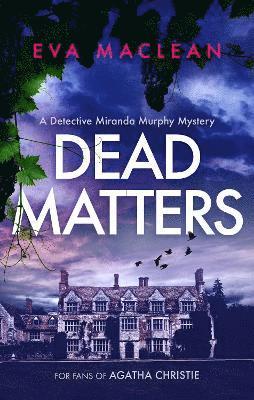 Cover for Eva Maclean · Dead Matters: A British Detective Mystery - Detective Miranda Murphy (Taschenbuch) (2025)