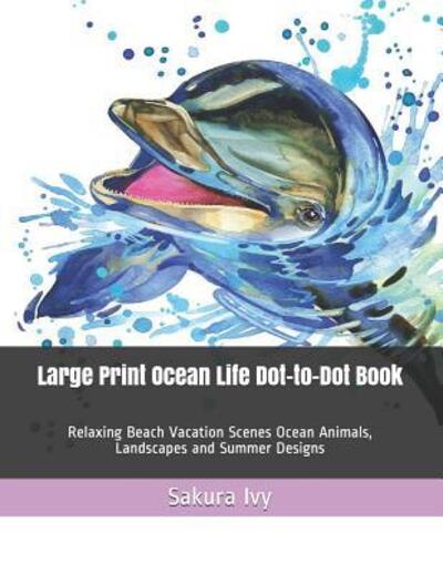 Cover for Sakura Ivy · Large Print Ocean Life Dot-to-Dot Book (Pocketbok) (2019)