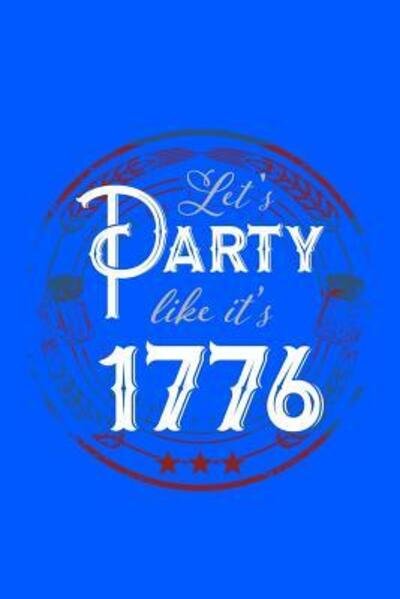 Cover for Next Design Publishing · Let's Party Like It's 1776 (Pocketbok) (2019)