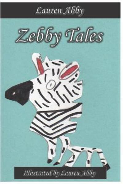 Cover for Lauren Abby · Zebby Tales (Pocketbok) (2019)