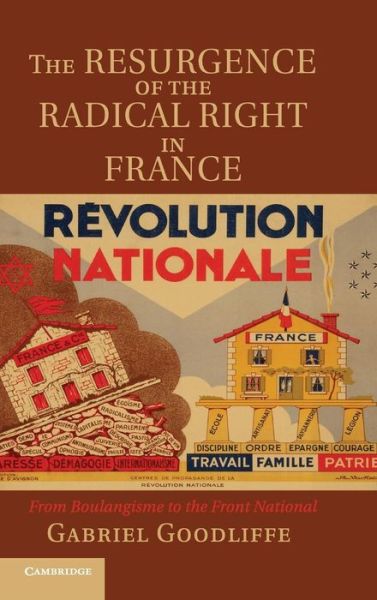 Cover for Goodliffe, Gabriel (Professor, The Johns Hopkins University) · The Resurgence of the Radical Right in France: From Boulangisme to the Front National (Hardcover Book) (2012)