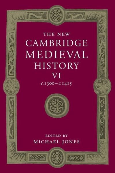 Cover for Michael Jones · The New Cambridge Medieval History: Volume 6, c.1300-c.1415 - The New Cambridge Medieval History (Taschenbuch) (2015)