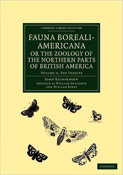 Cover for John Richardson · Fauna Boreali-Americana; or, The Zoology of the Northern Parts of British America: Containing Descriptions of the Objects of Natural History Collected on the Late Northern Land Expeditions under Command of Captain Sir John Franklin, R.N. - Fauna Boreali-A (Paperback Bog) (2012)